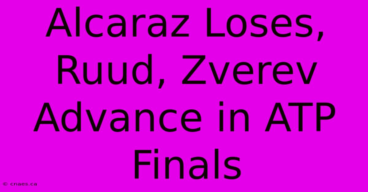 Alcaraz Loses, Ruud, Zverev Advance In ATP Finals