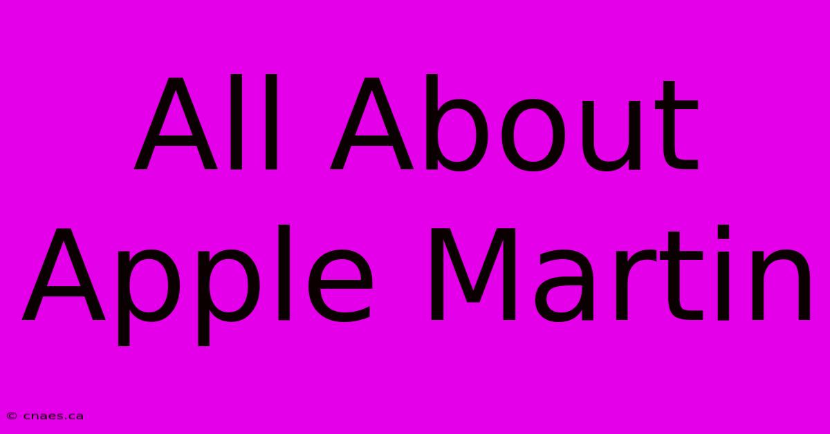 All About Apple Martin