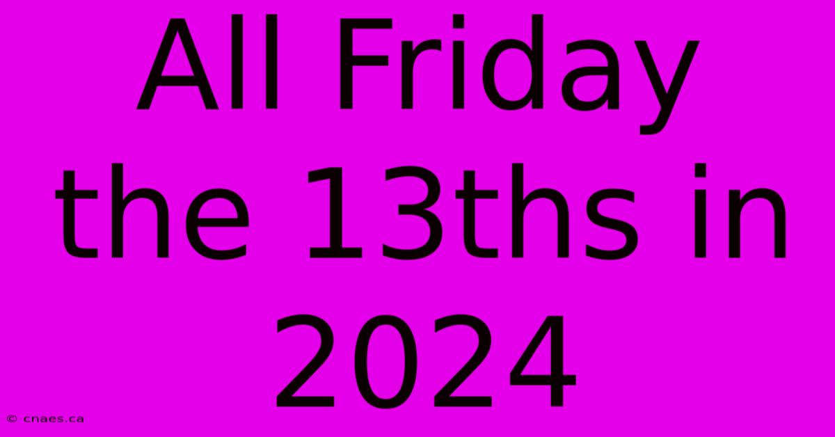 All Friday The 13ths In 2024