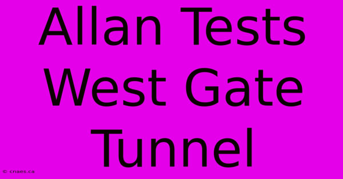 Allan Tests West Gate Tunnel