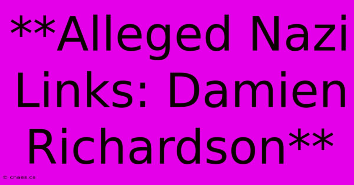 **Alleged Nazi Links: Damien Richardson** 