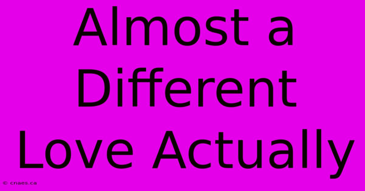 Almost A Different Love Actually