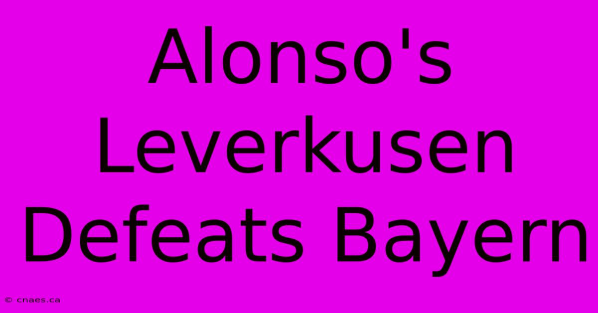 Alonso's Leverkusen Defeats Bayern