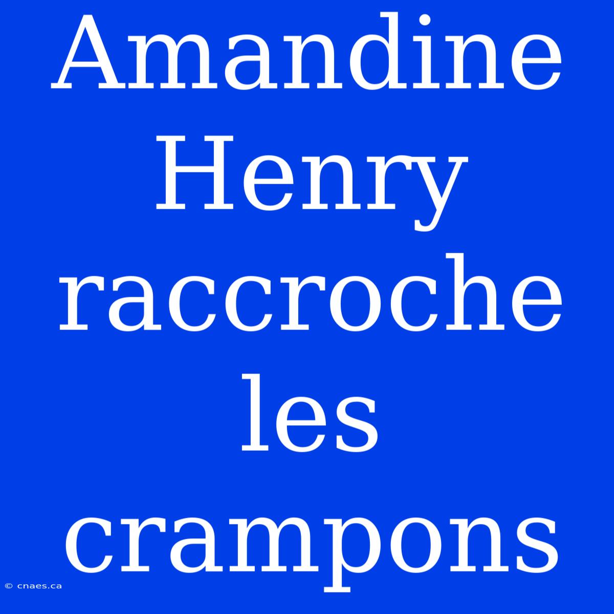 Amandine Henry Raccroche Les Crampons