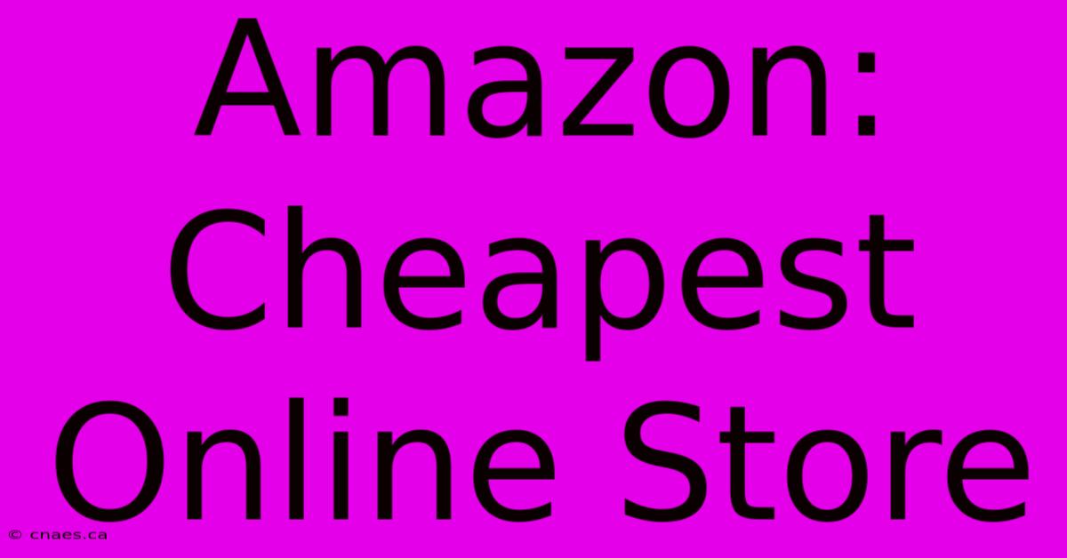 Amazon: Cheapest Online Store