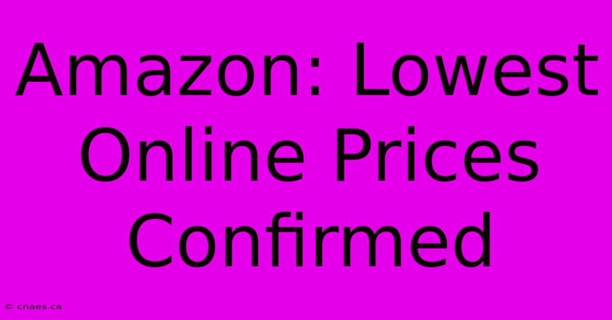 Amazon: Lowest Online Prices Confirmed