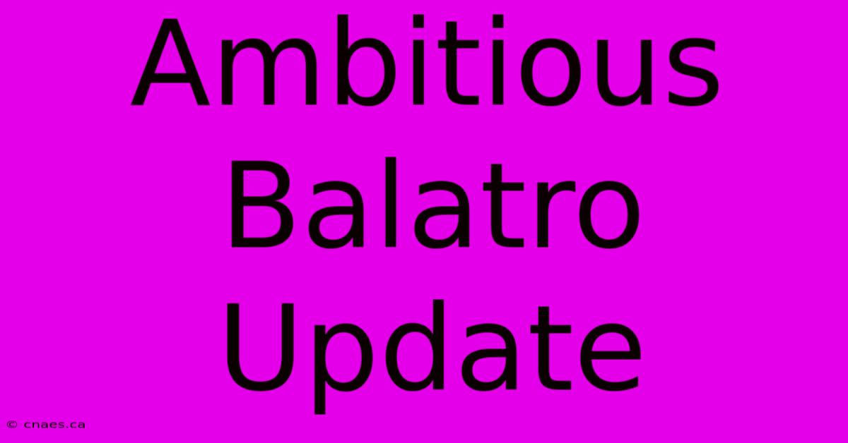 Ambitious Balatro Update