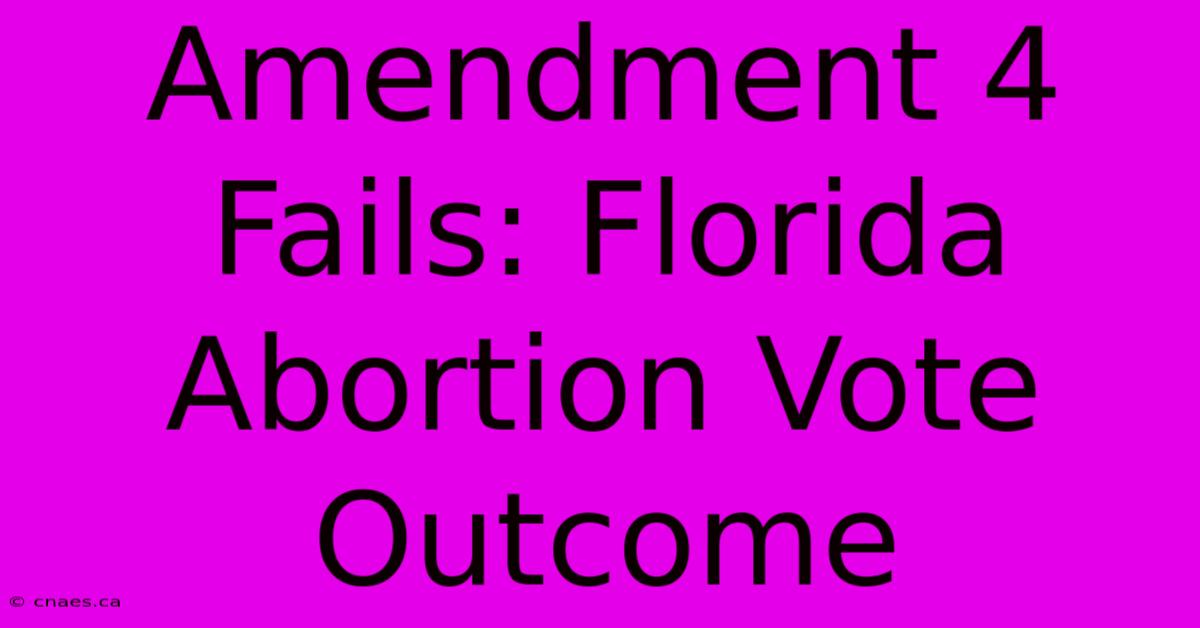 Amendment 4 Fails: Florida Abortion Vote Outcome