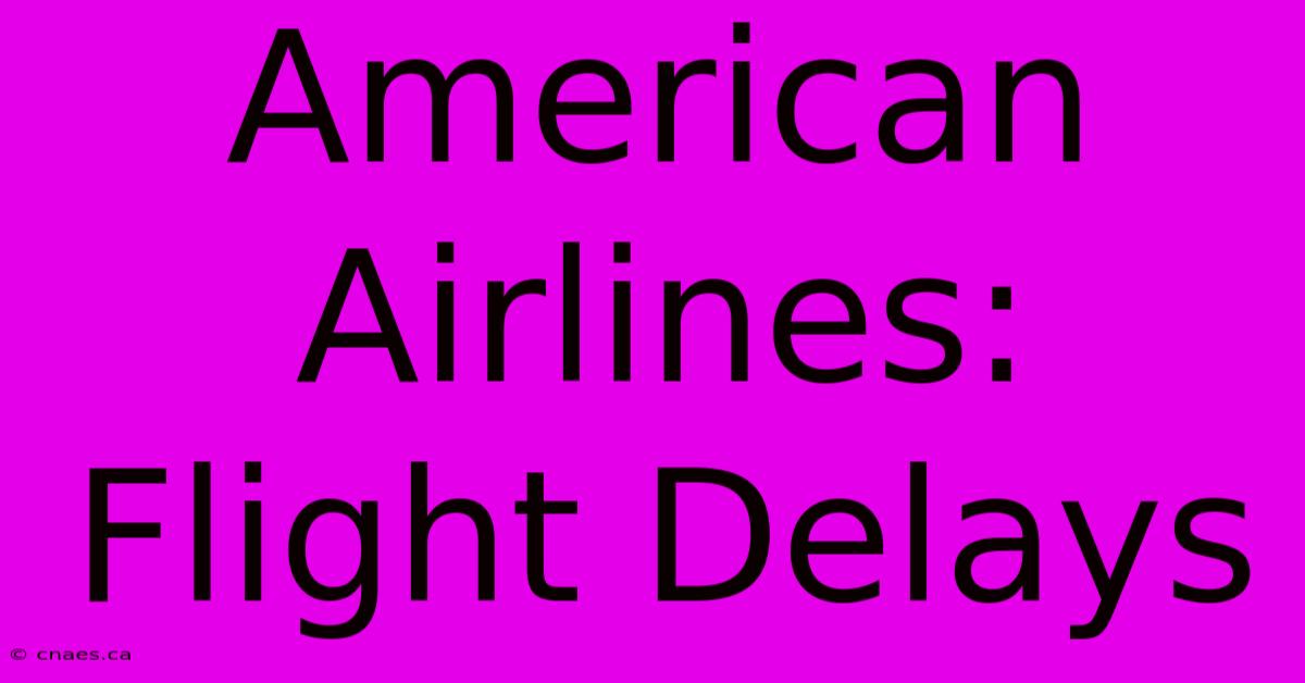 American Airlines: Flight Delays