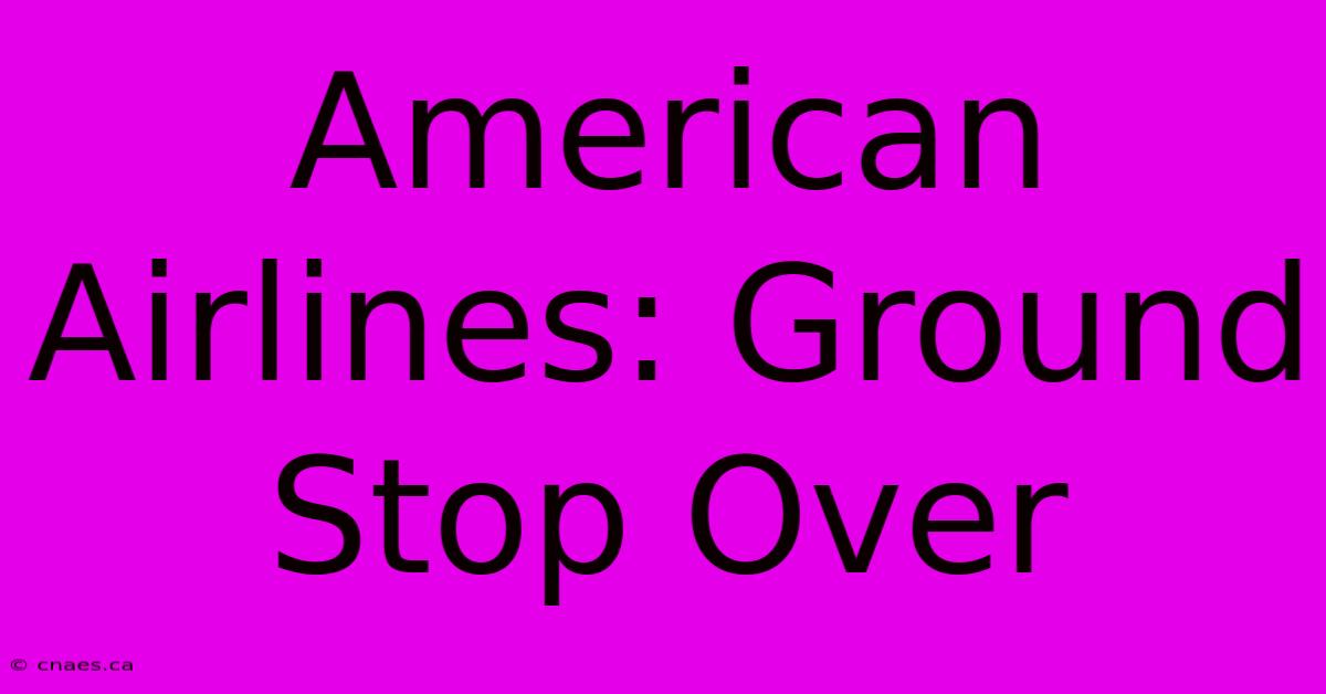 American Airlines: Ground Stop Over