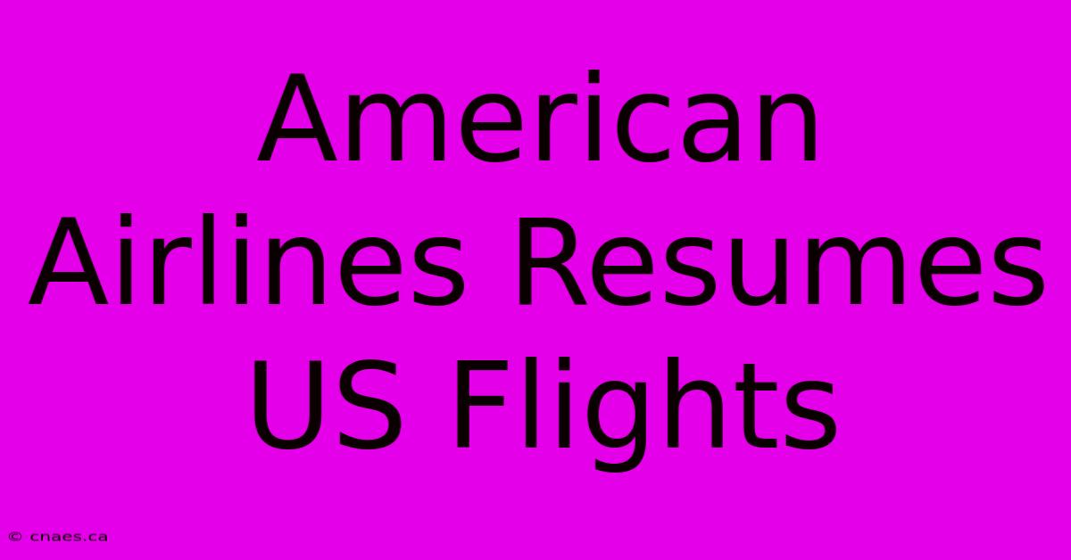 American Airlines Resumes US Flights