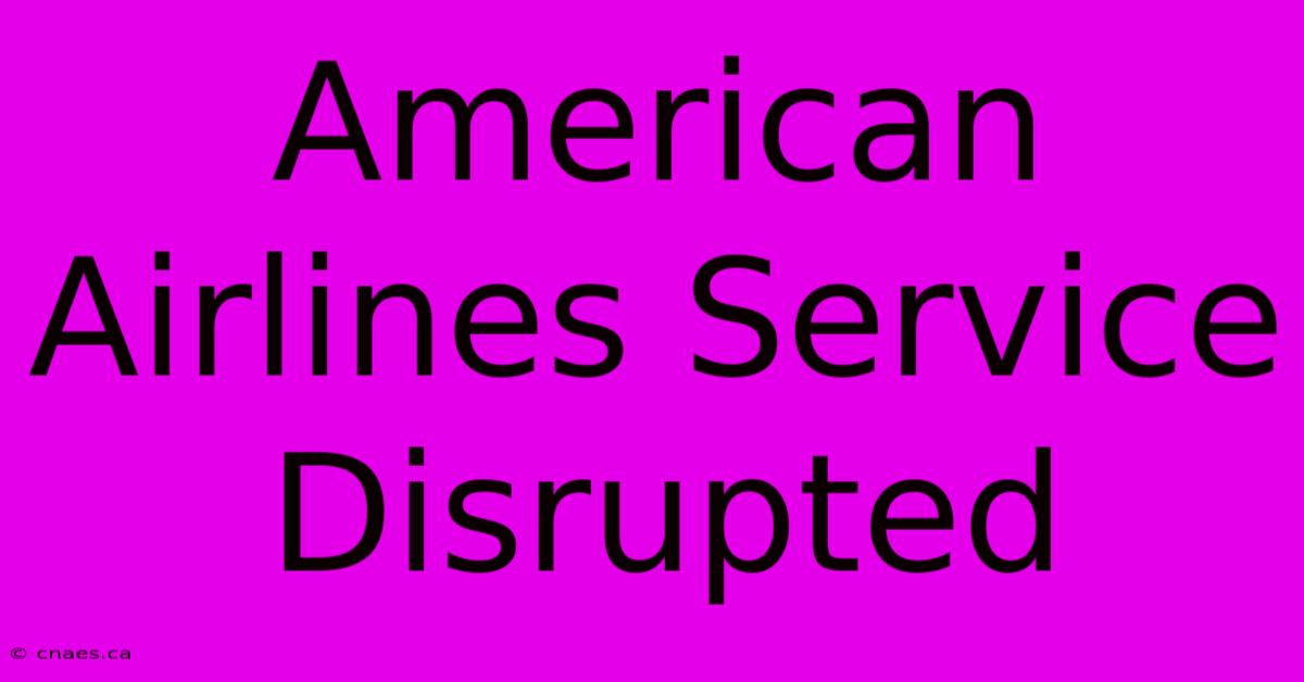 American Airlines Service Disrupted