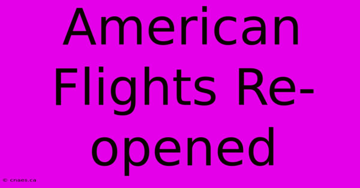 American Flights Re-opened