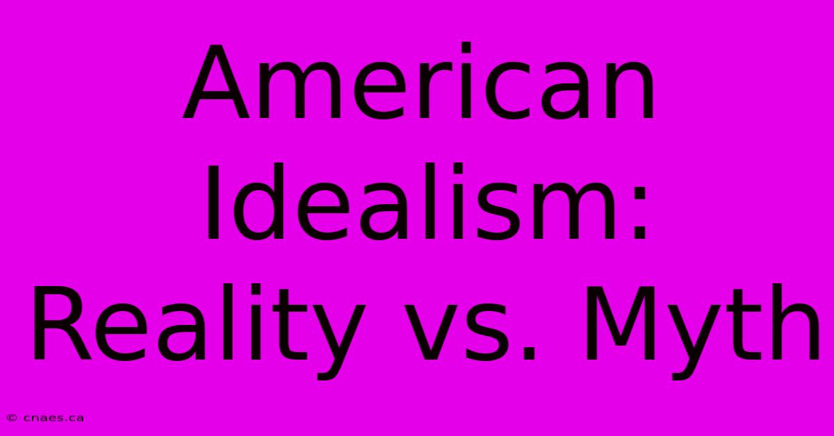 American Idealism: Reality Vs. Myth