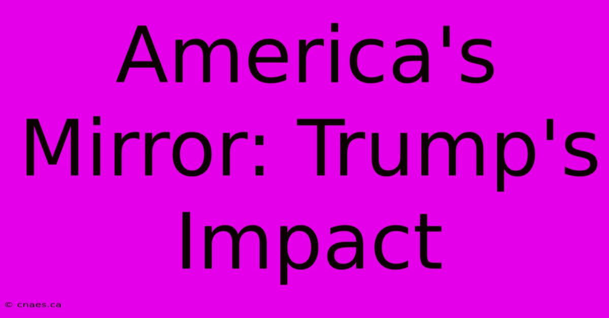 America's Mirror: Trump's Impact