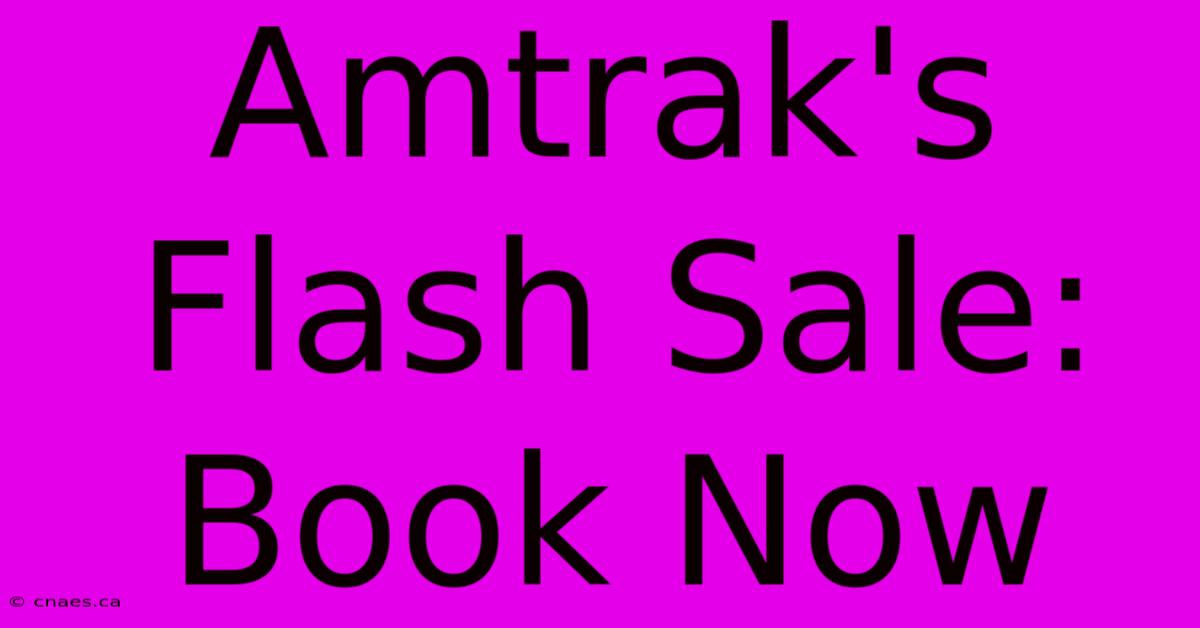 Amtrak's Flash Sale: Book Now