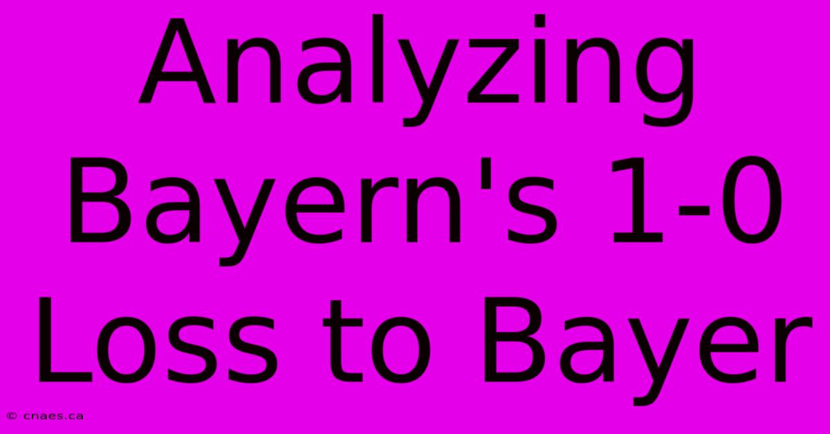 Analyzing Bayern's 1-0 Loss To Bayer