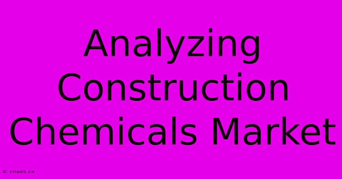 Analyzing Construction Chemicals Market