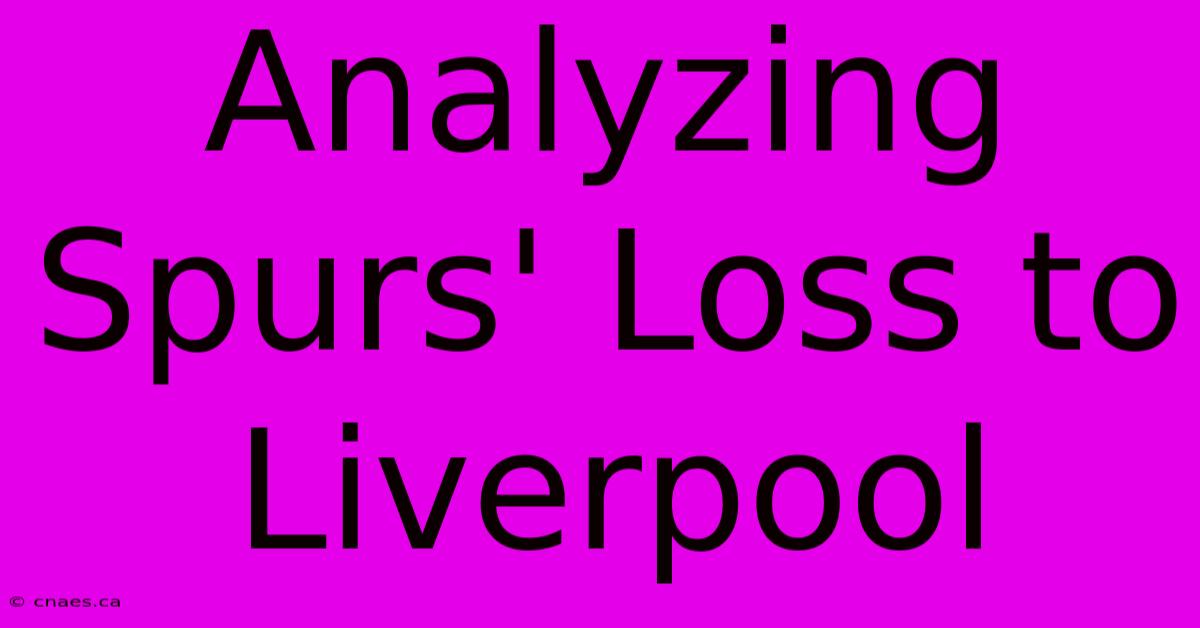 Analyzing Spurs' Loss To Liverpool