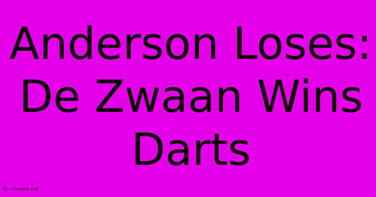 Anderson Loses: De Zwaan Wins Darts