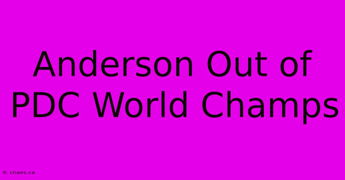 Anderson Out Of PDC World Champs