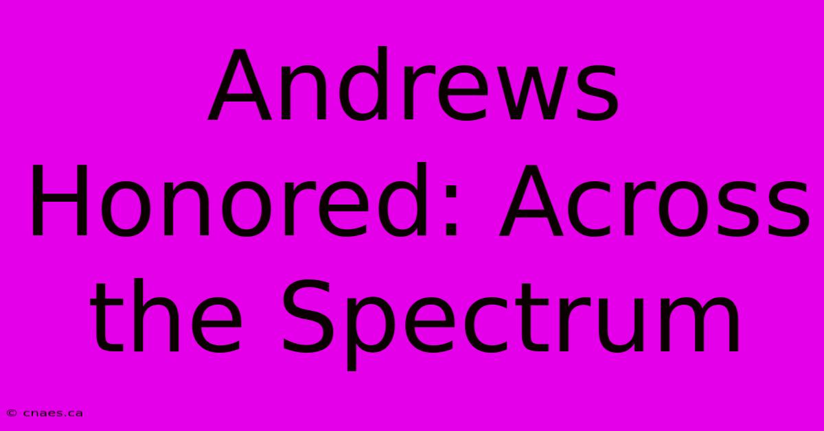 Andrews Honored: Across The Spectrum