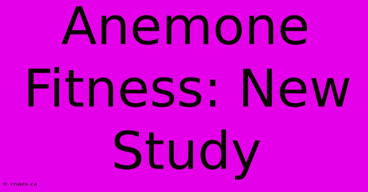 Anemone Fitness: New Study