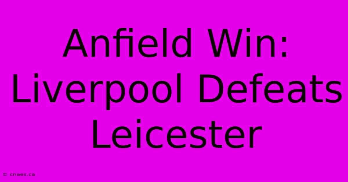 Anfield Win: Liverpool Defeats Leicester