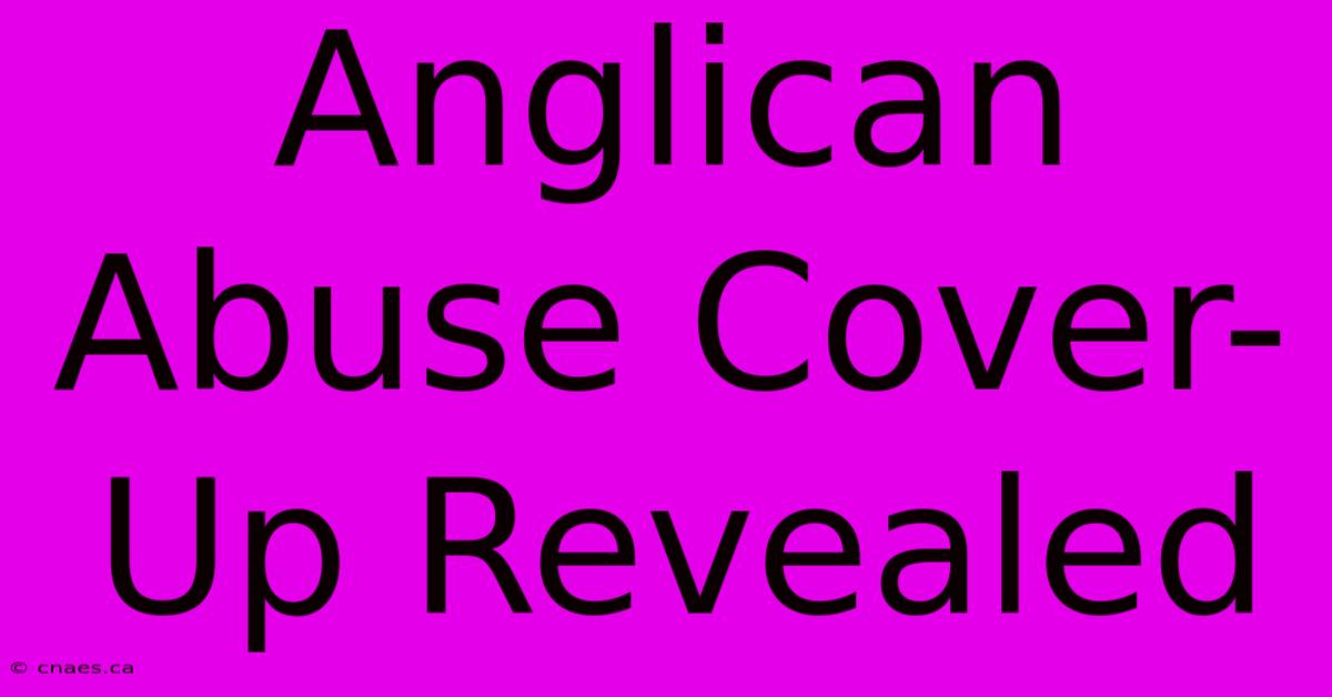 Anglican Abuse Cover-Up Revealed