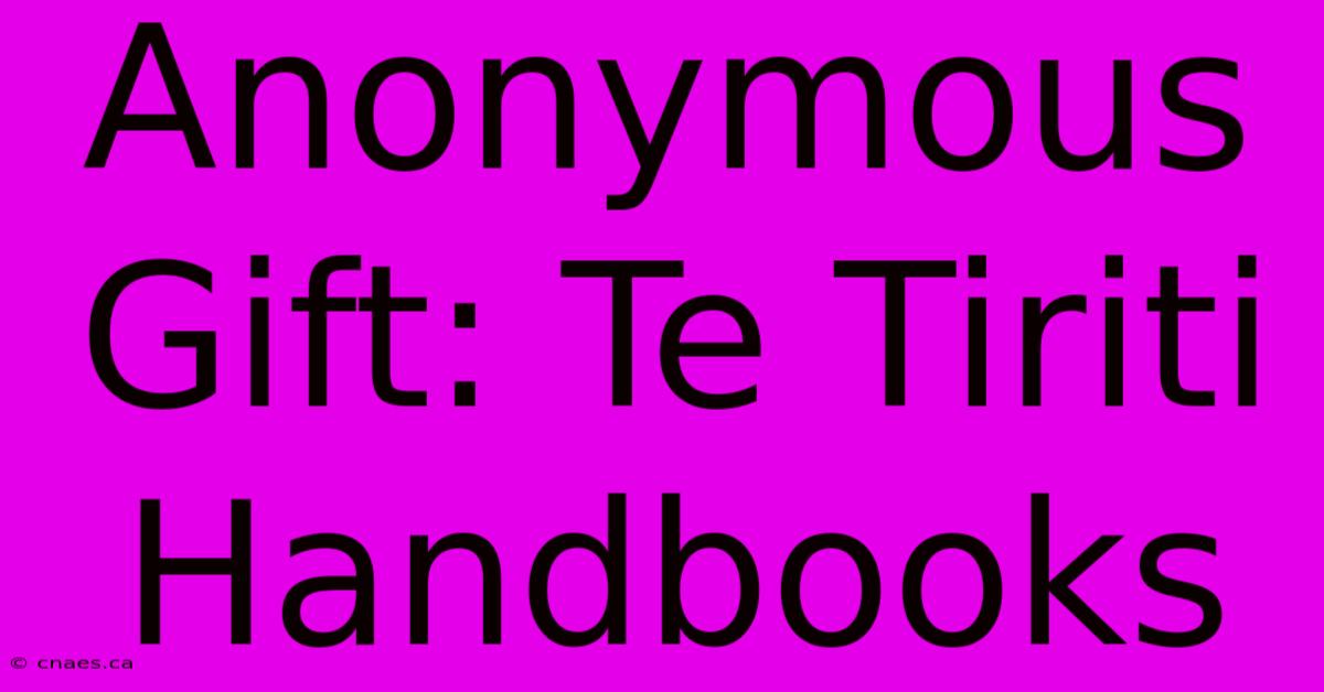 Anonymous Gift: Te Tiriti Handbooks