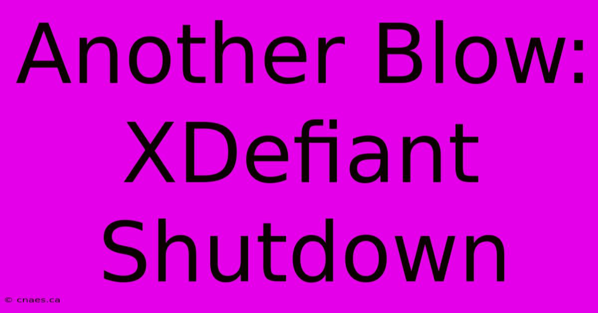 Another Blow: XDefiant Shutdown