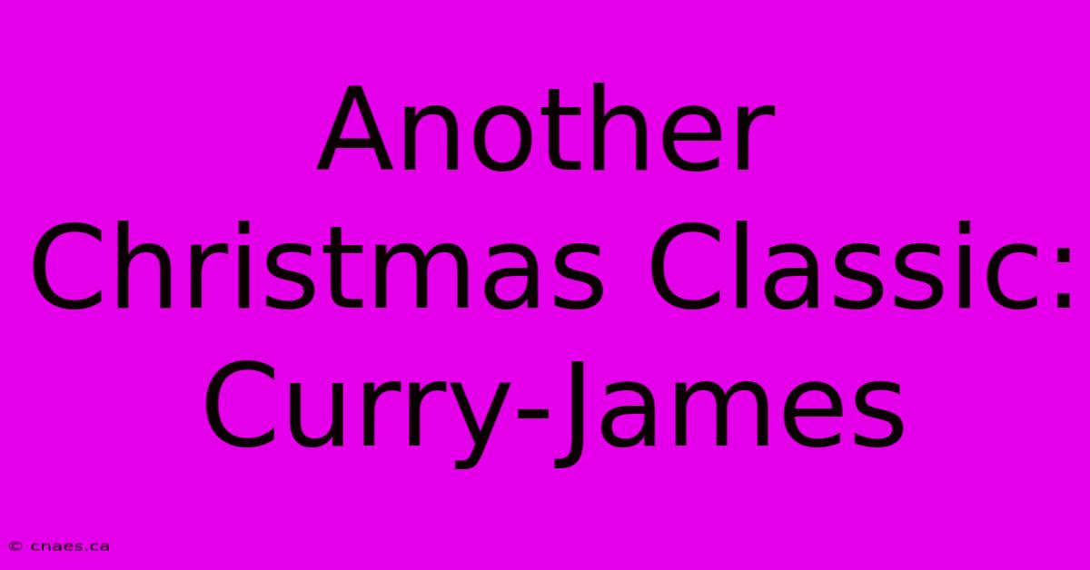 Another Christmas Classic: Curry-James