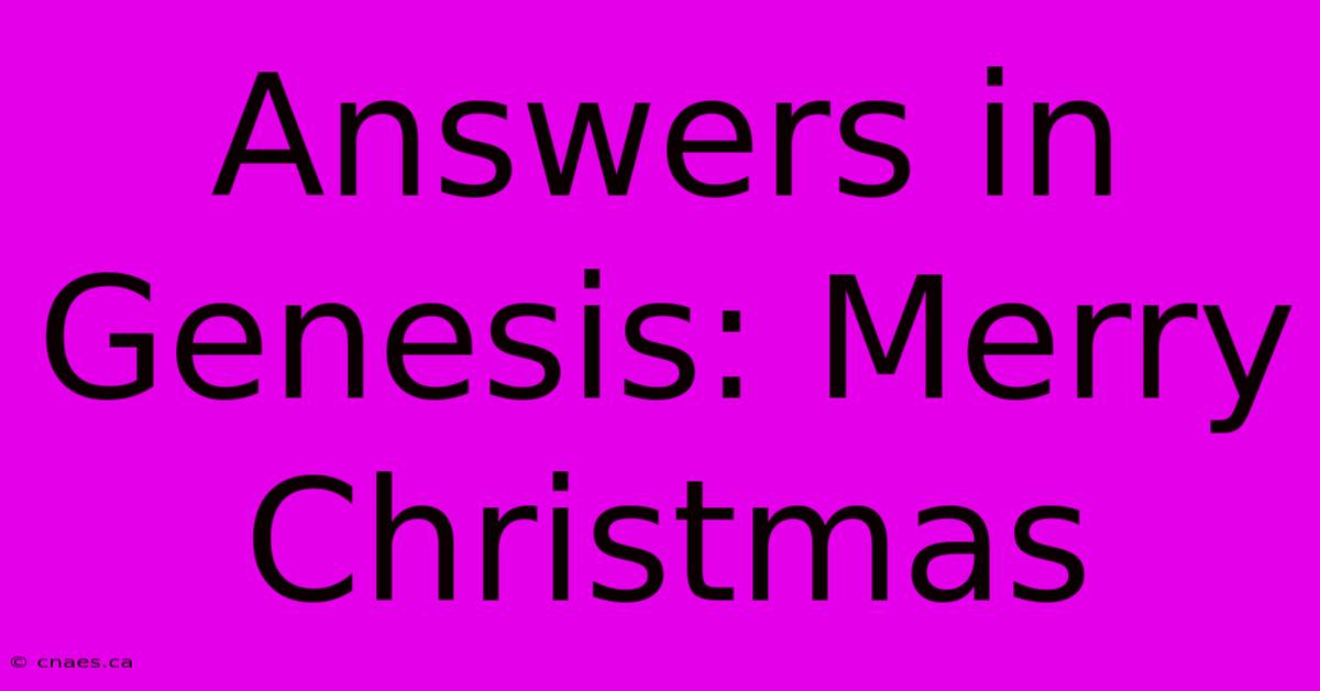 Answers In Genesis: Merry Christmas