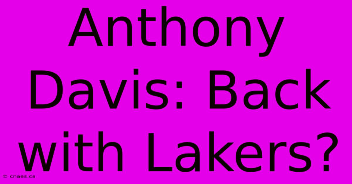 Anthony Davis: Back With Lakers?