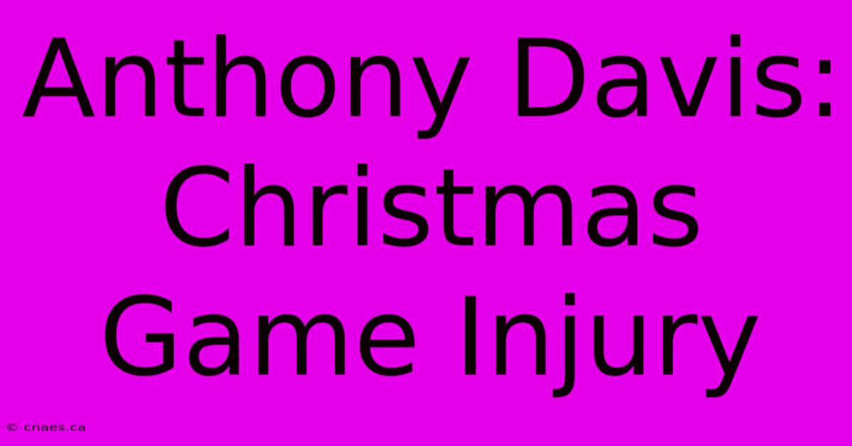 Anthony Davis: Christmas Game Injury