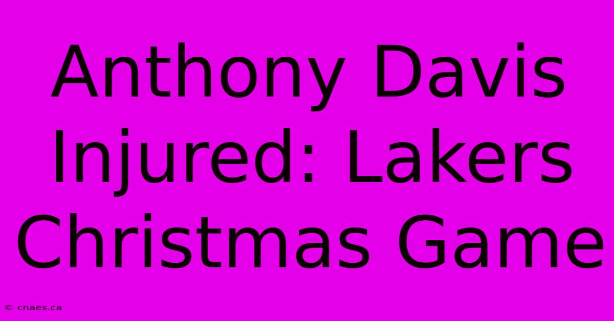 Anthony Davis Injured: Lakers Christmas Game