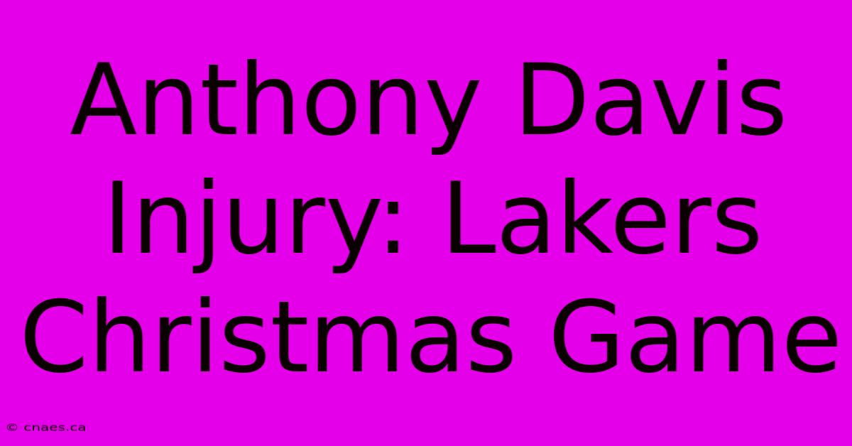 Anthony Davis Injury: Lakers Christmas Game