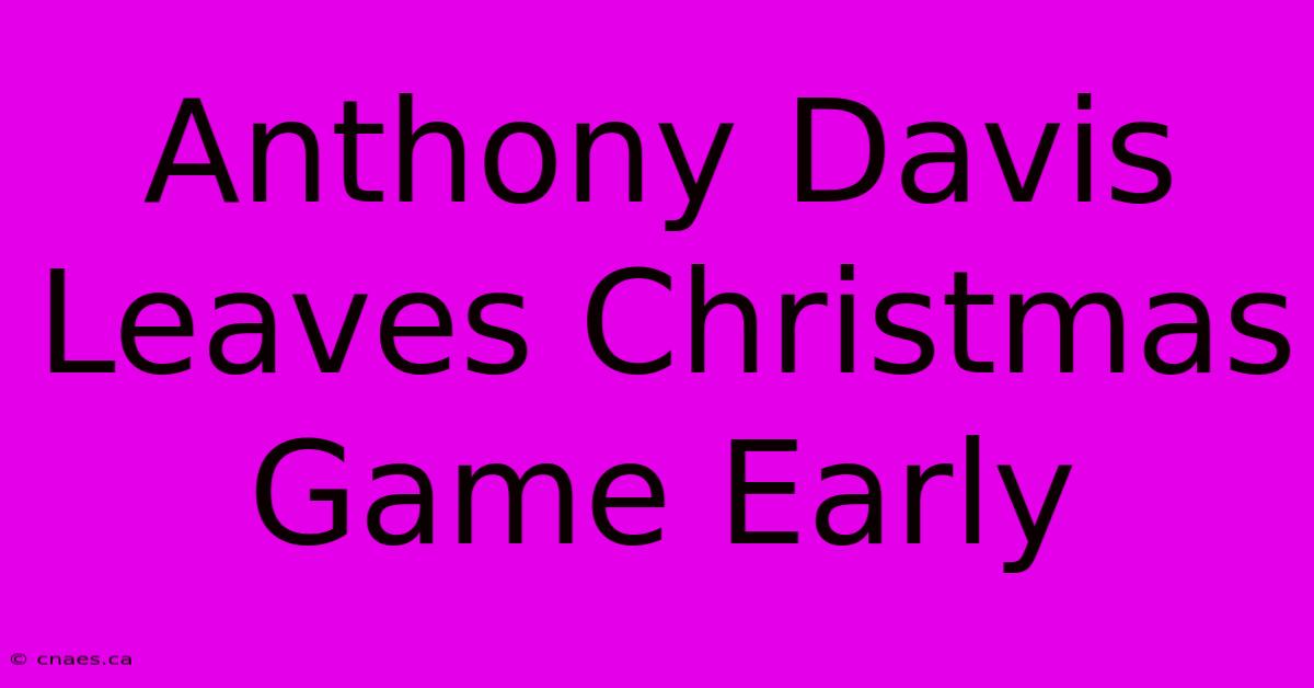 Anthony Davis Leaves Christmas Game Early