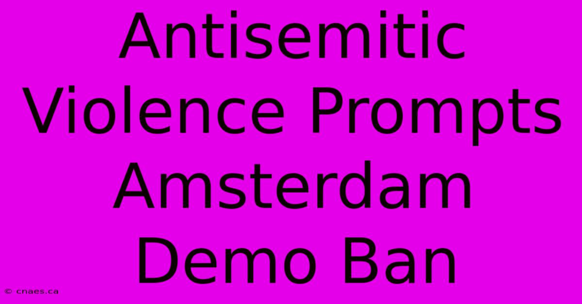 Antisemitic Violence Prompts Amsterdam Demo Ban