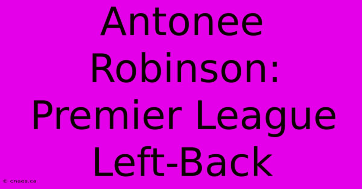 Antonee Robinson: Premier League Left-Back