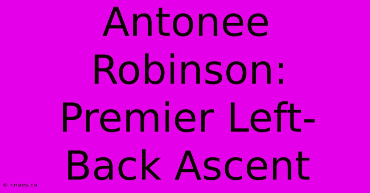 Antonee Robinson: Premier Left-Back Ascent