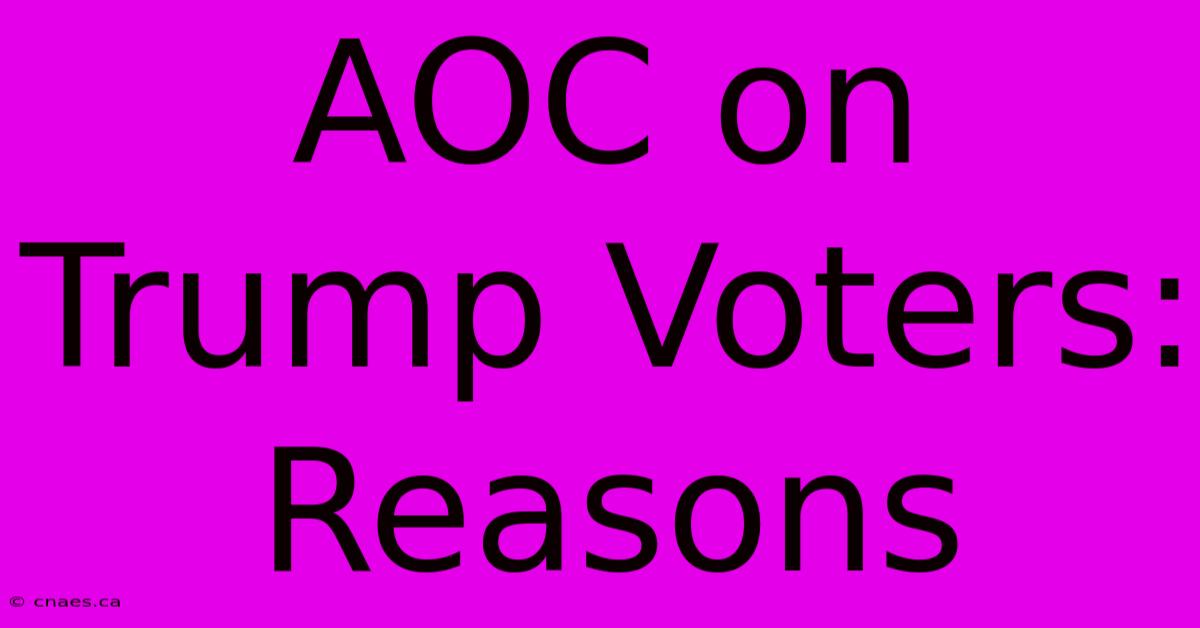 AOC On Trump Voters: Reasons