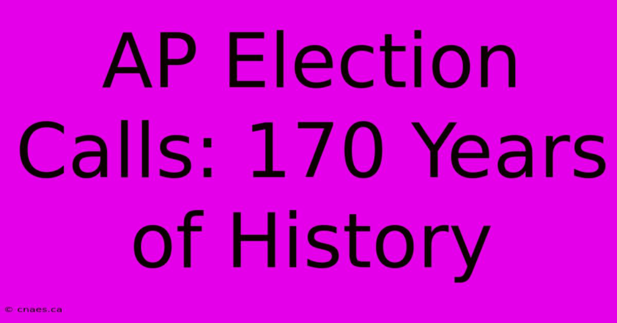 AP Election Calls: 170 Years Of History