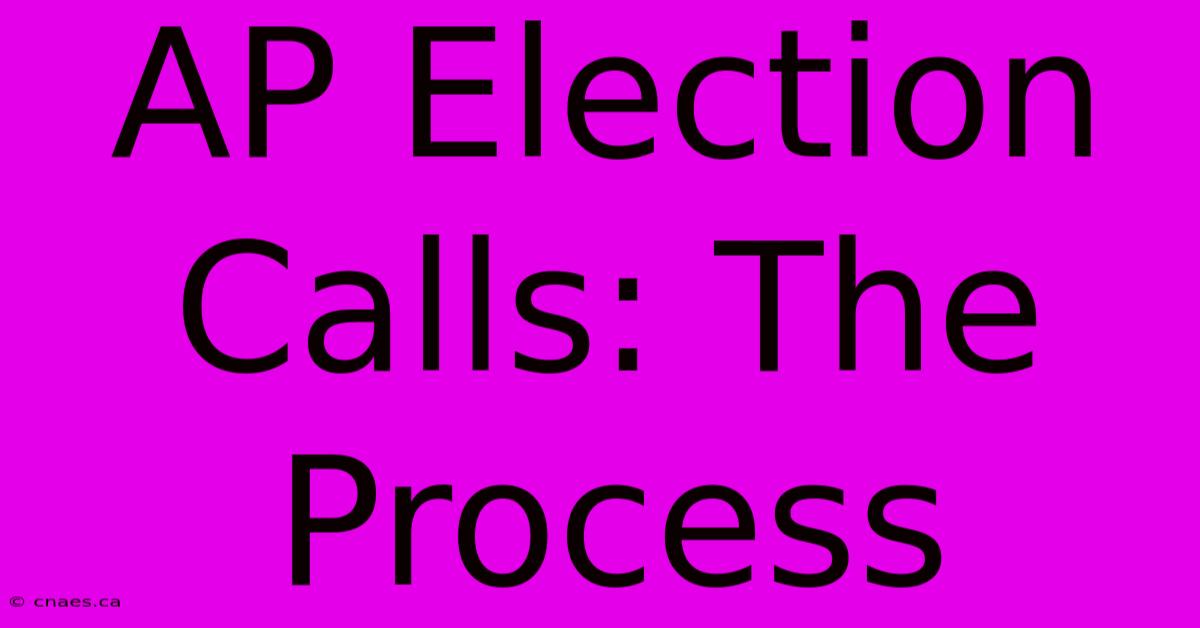 AP Election Calls: The Process 