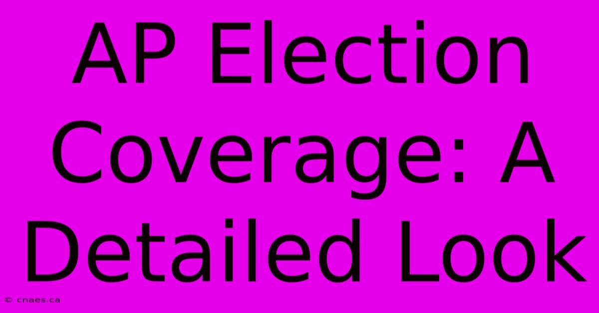 AP Election Coverage: A Detailed Look 