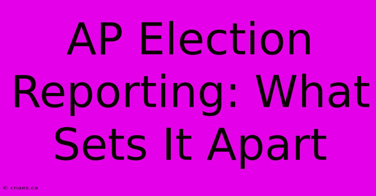 AP Election Reporting: What Sets It Apart