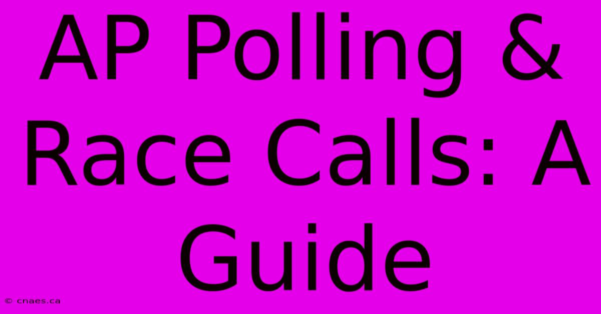 AP Polling & Race Calls: A Guide