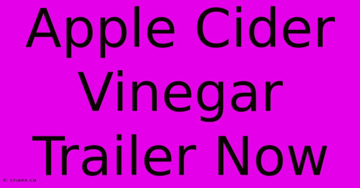 Apple Cider Vinegar Trailer Now