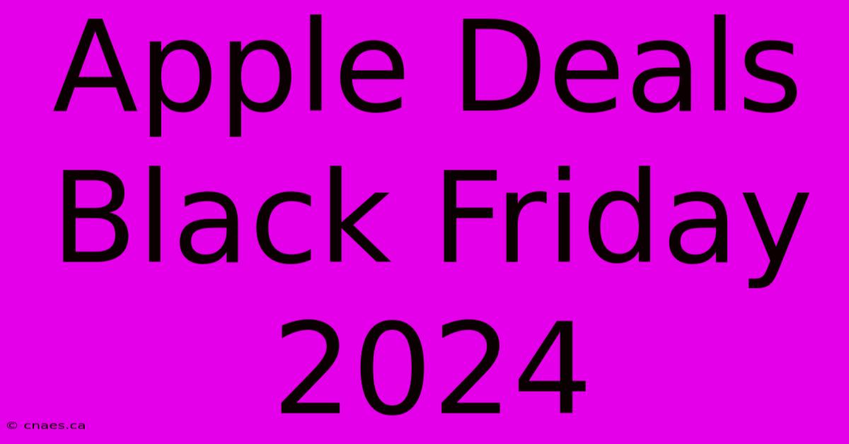 Apple Deals Black Friday 2024