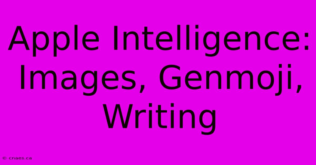 Apple Intelligence: Images, Genmoji, Writing